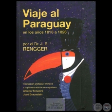 VIAJE AL PARAGUAY en los años 1818 a 1826 - Autor: JUAN R. RENGGER - Año 2010